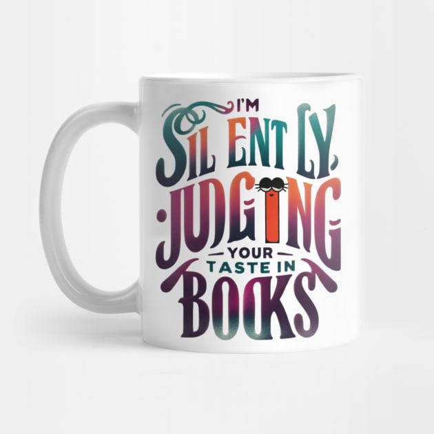 I'm silently judging your taste in books t-shirt by TotaSaid